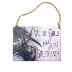 Alchemy Gothic Weird girls make great girlfriends... Metal Sign