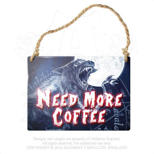 Alchemy Gothic Need more coffee... Metal Sign from Gothic Spirit